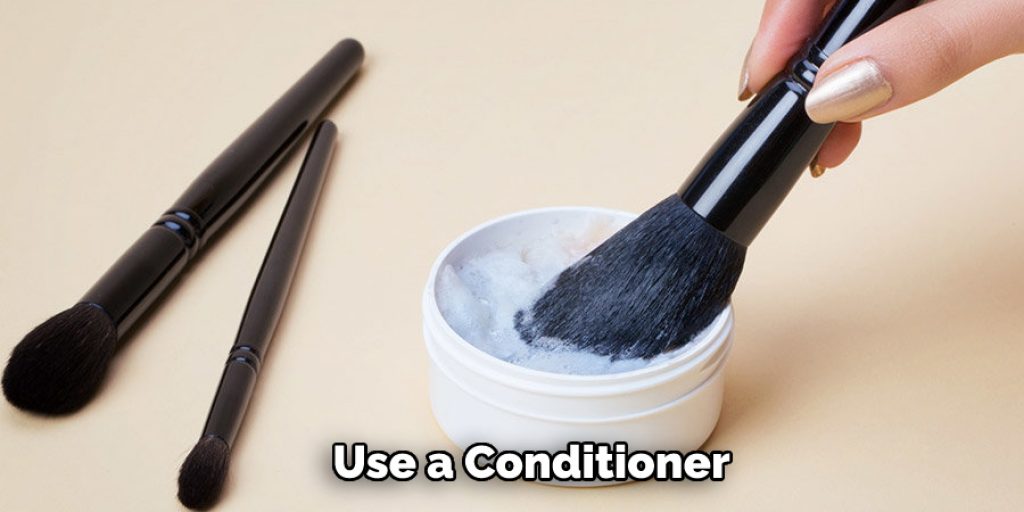 Use a Conditioner to Clean Your Brushes