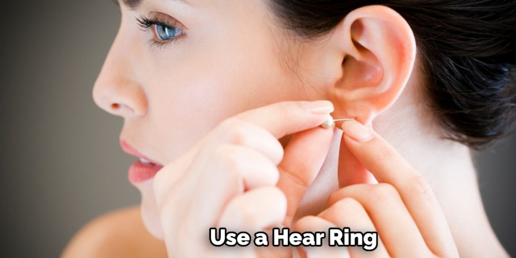 Use a Hear Ring