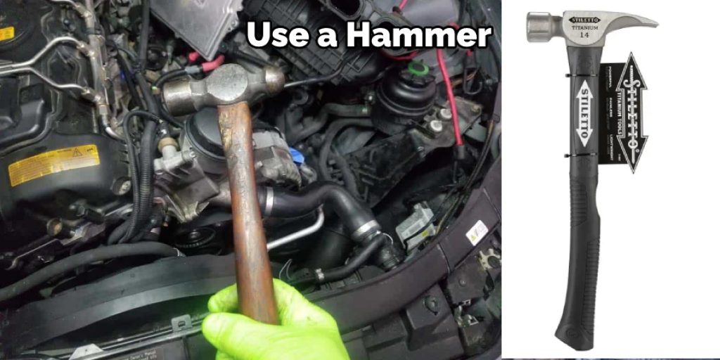 Use a Hammer