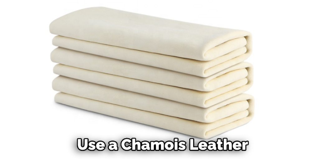 Use a Chamois Leather 
