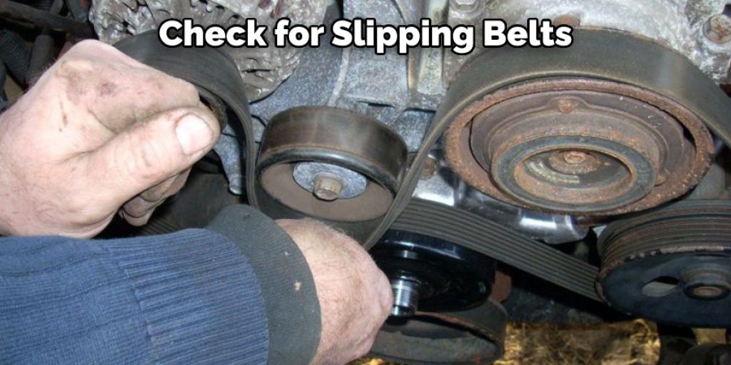 Check for Slipping Belts