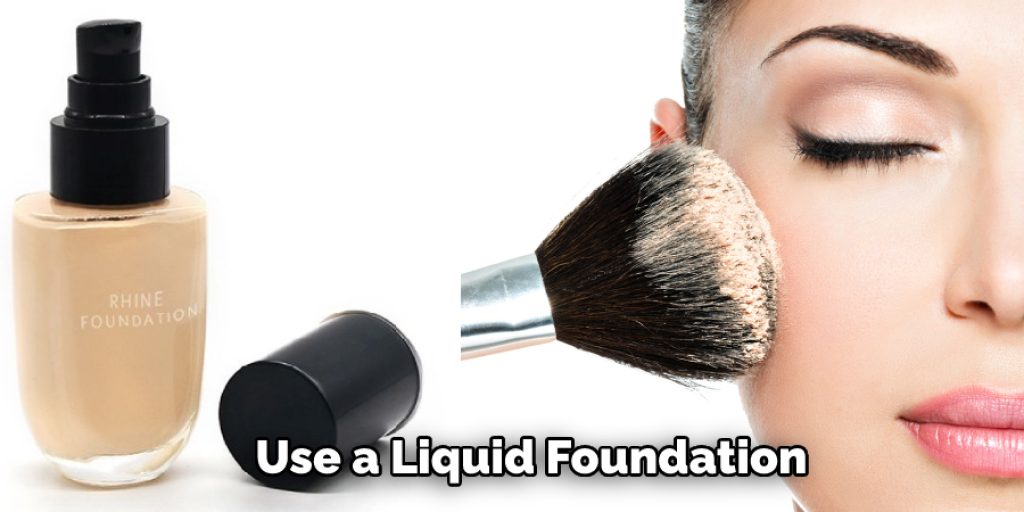 Use a Liquid Foundation