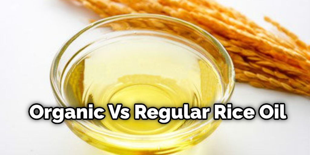 Organic Vs Regular Rice Oil