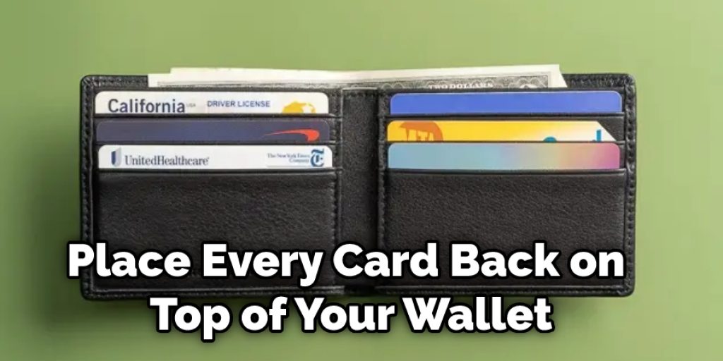 Place Every Card Back on Top of Your Wallet