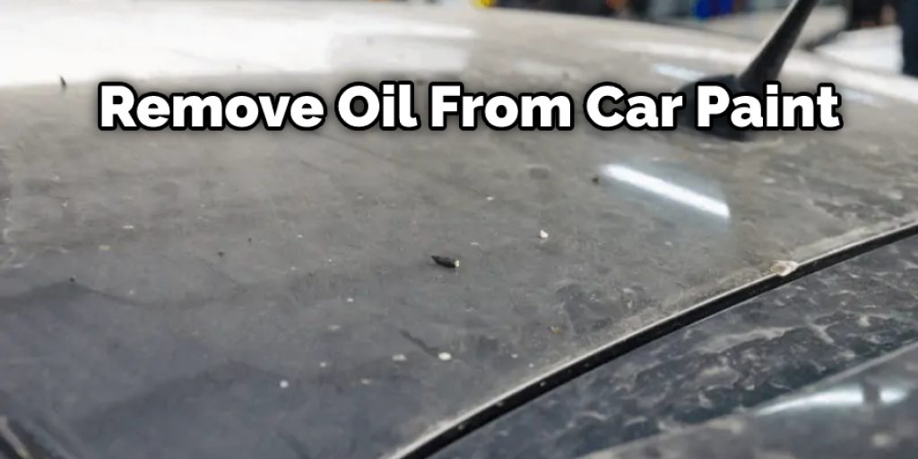 Remove Oil From Car Paint