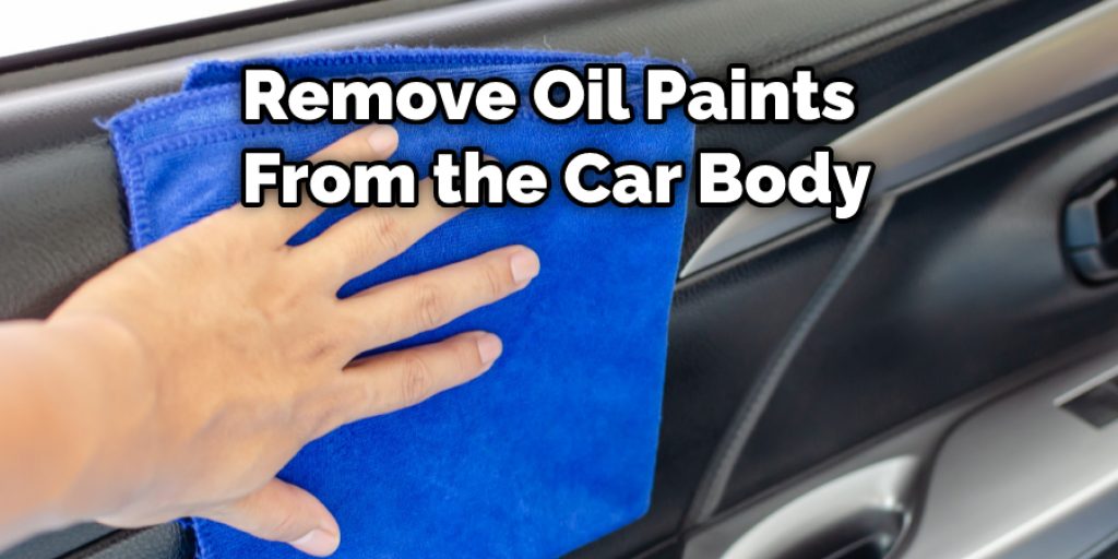 Remove Oil Paints From the Car Body