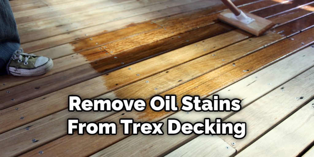 Remove Oil Stains From Trex Decking