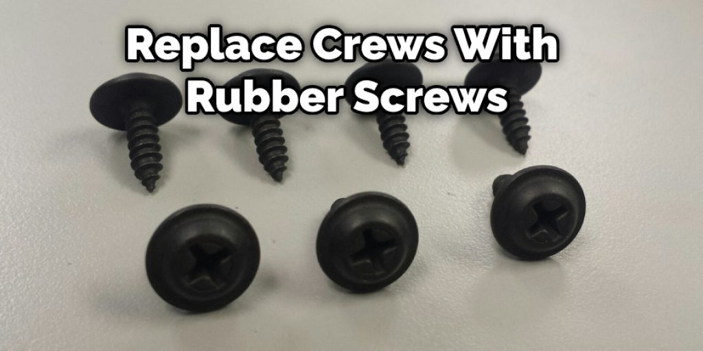 Replace Crews With Rubber Screws