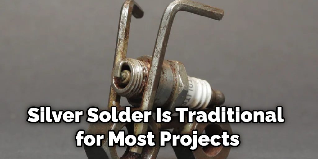 Silver Solder Is Traditional for Most Projects
