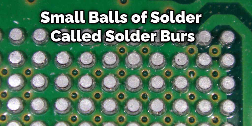 Small Balls of Solder  Called Solder Burs