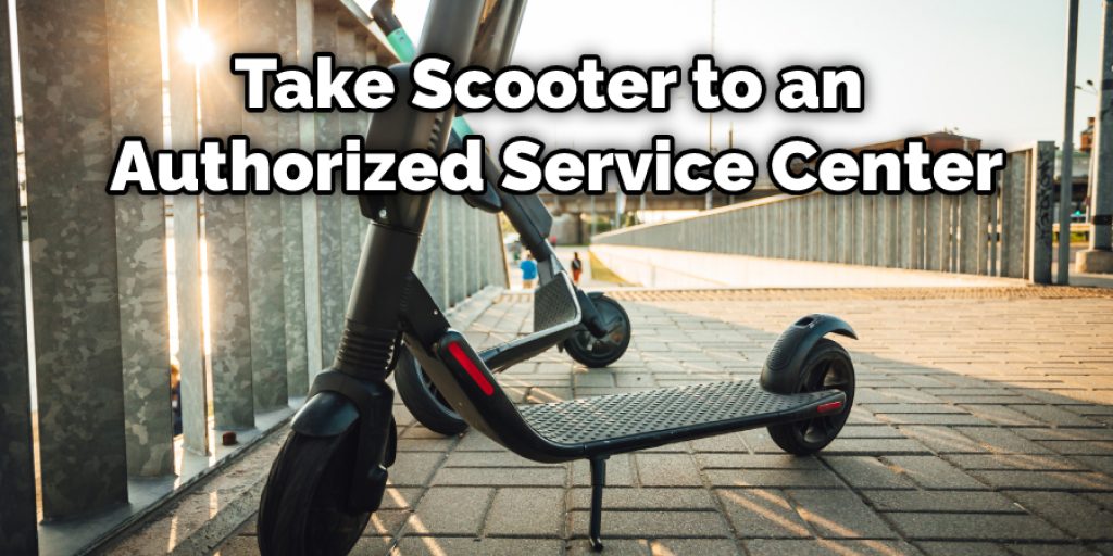 Take Scooter to an Authorized Service Center
