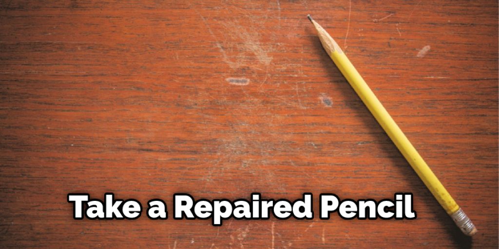 Take a repaired pencil