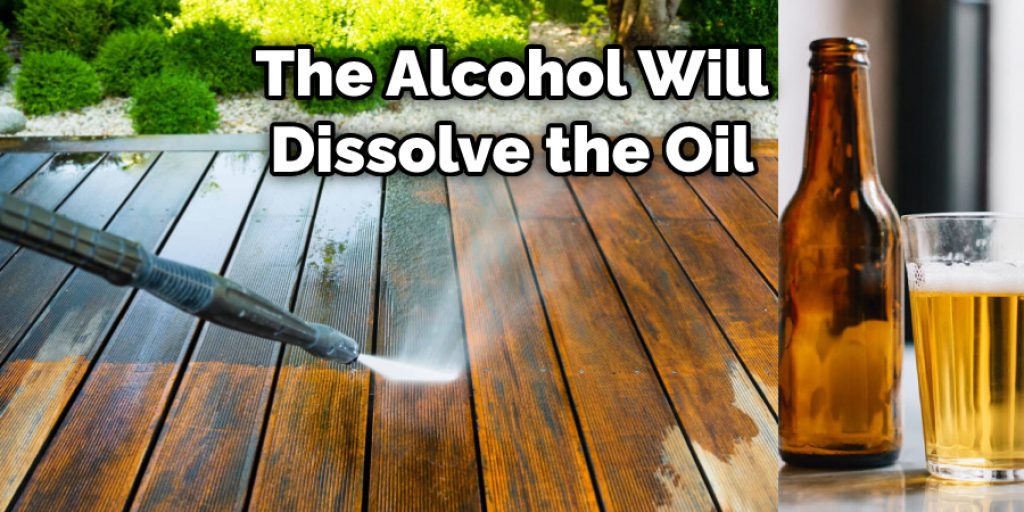 The Alcohol Will Dissolve the Oil