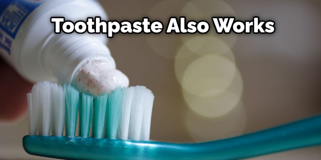 Toothpaste Also Works
