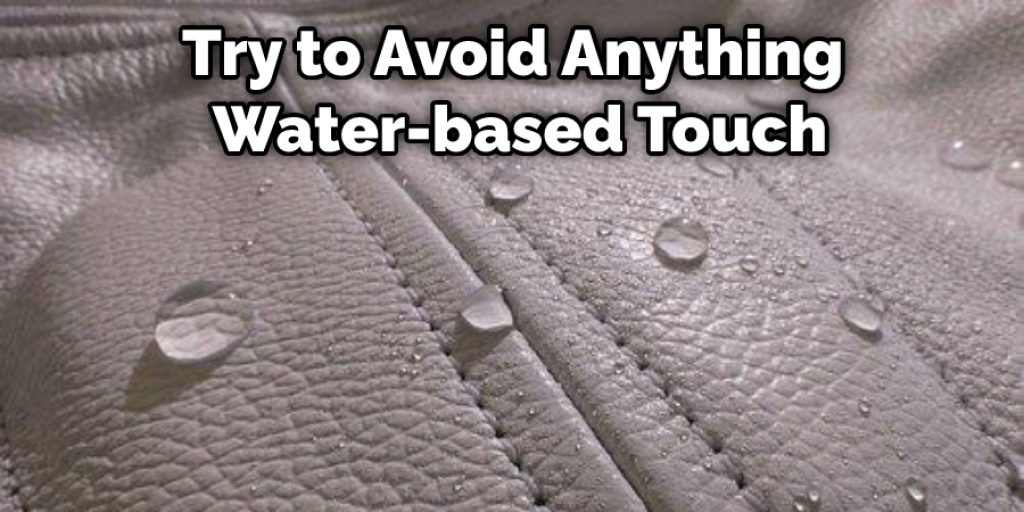 Try to Avoid Anything Water-based Touch