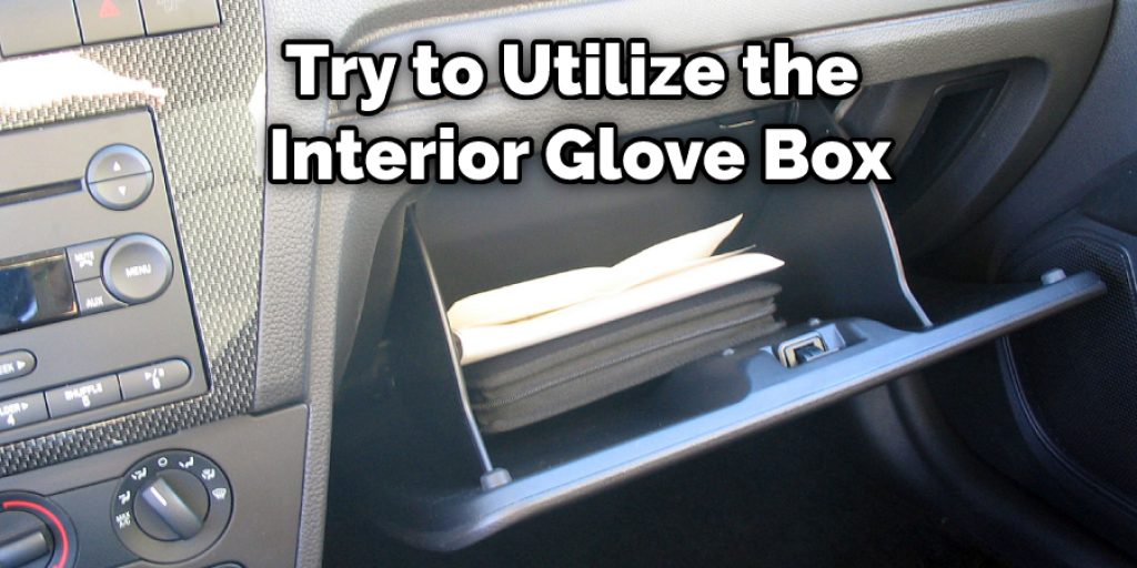 Try to Utilize the Interior Glove Box