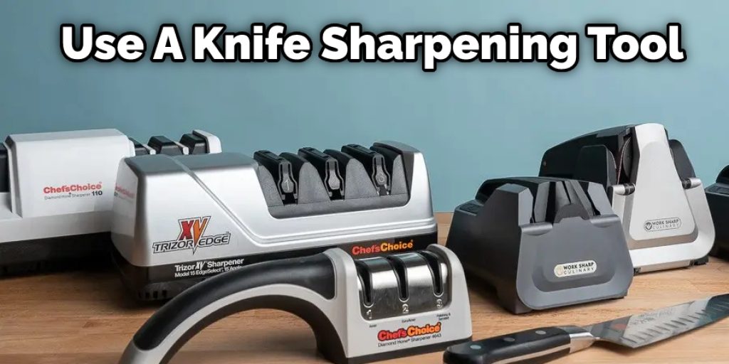 Use A Kitchen Knife Sharpening Tool