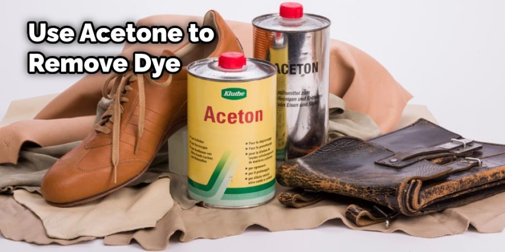 Use Acetone to Remove Dye