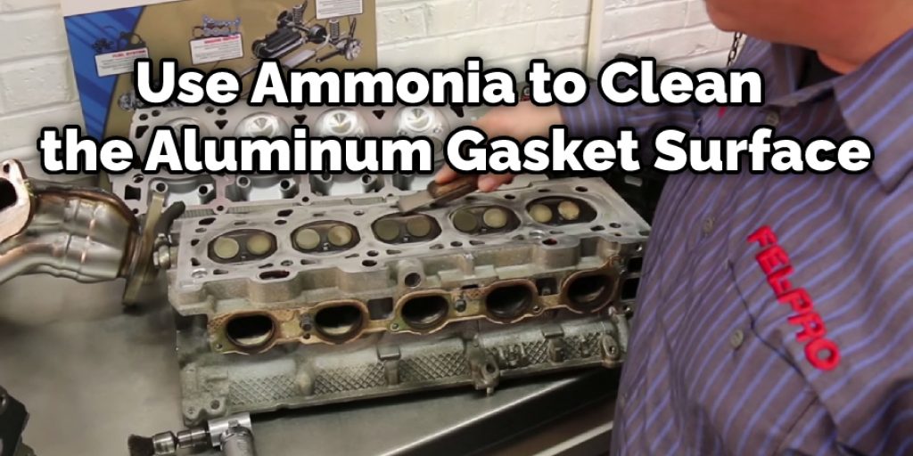 Use Ammonia to Clean the Aluminum Gasket Surface