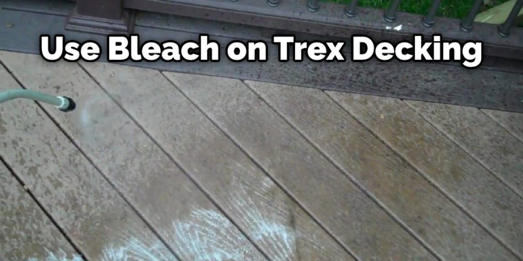 Use Bleach on Trex Decking