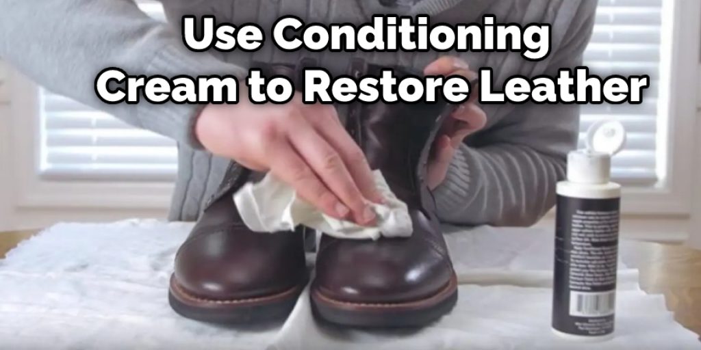 Use Conditioning Cream to Restore Leather