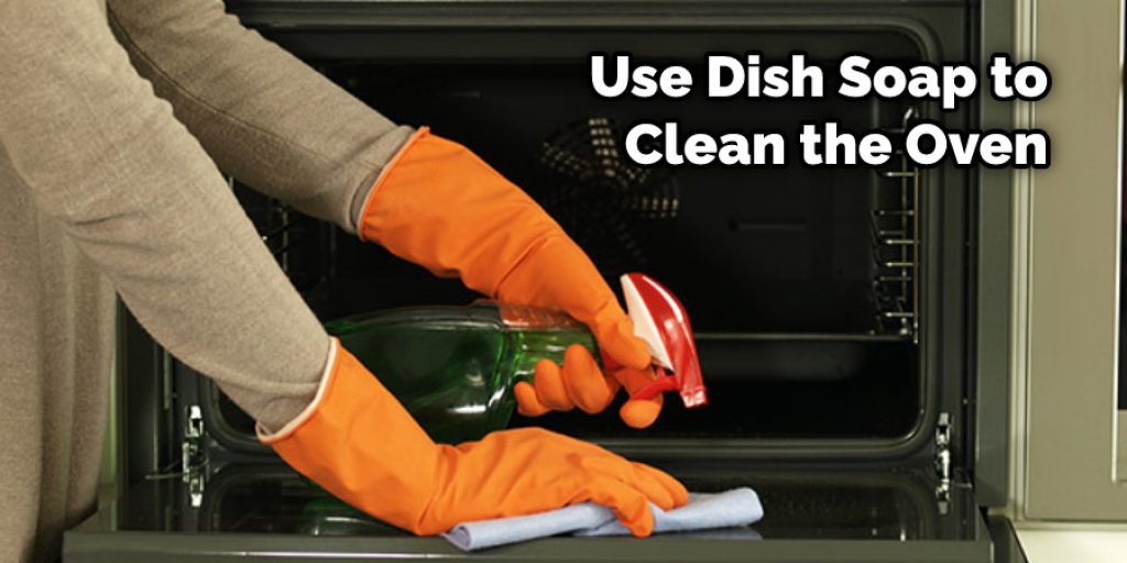 Use Dish Soap to Clean the Oven