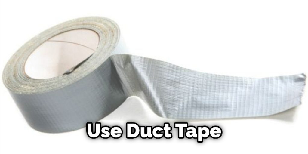 Use Duct Tape