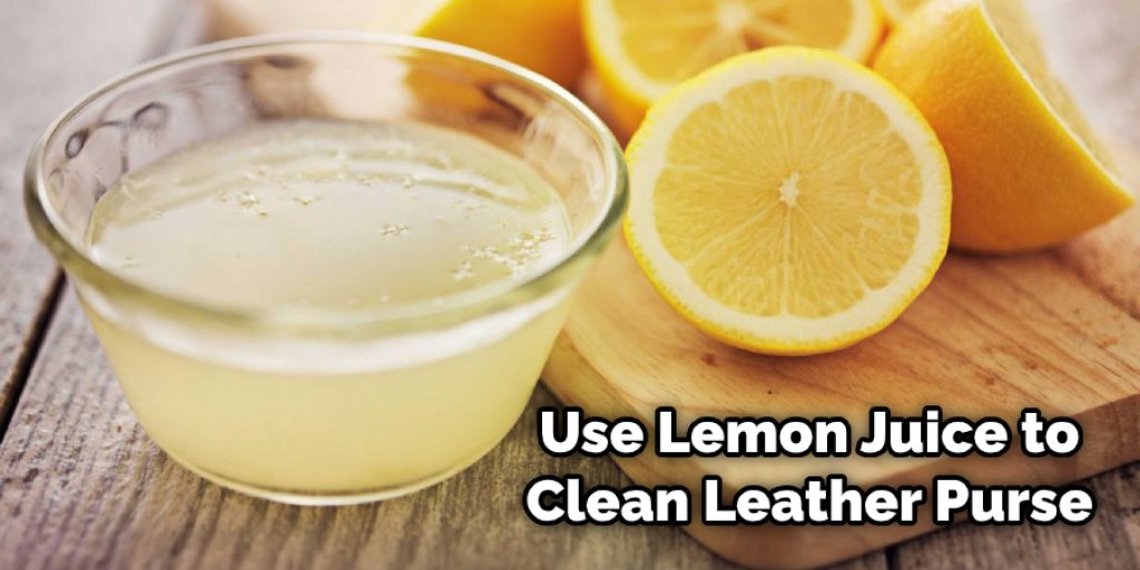 Use Lemon Juice to Clean Leather Purse