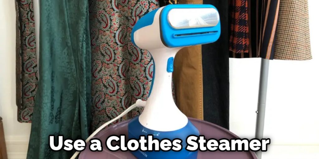 Use a Clothes Steamer