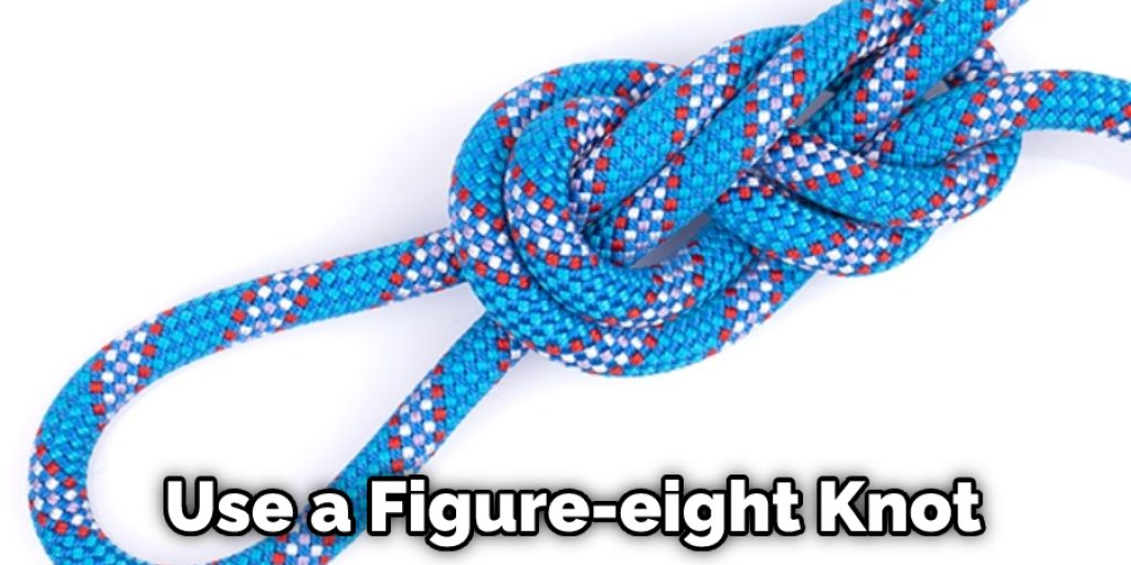 Use a Figure-eight Knot