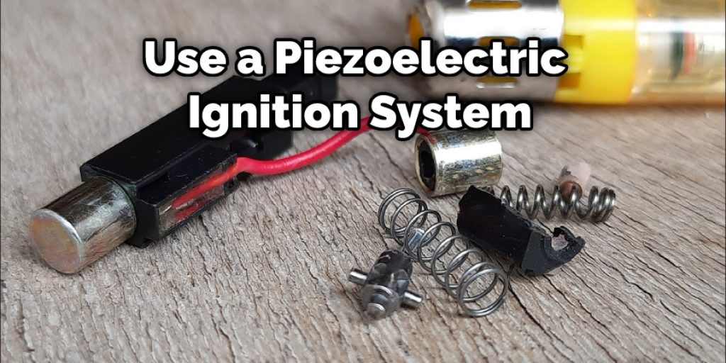 Use a Piezoelectric Ignition System