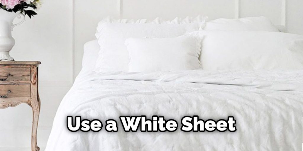 Use a White Sheet