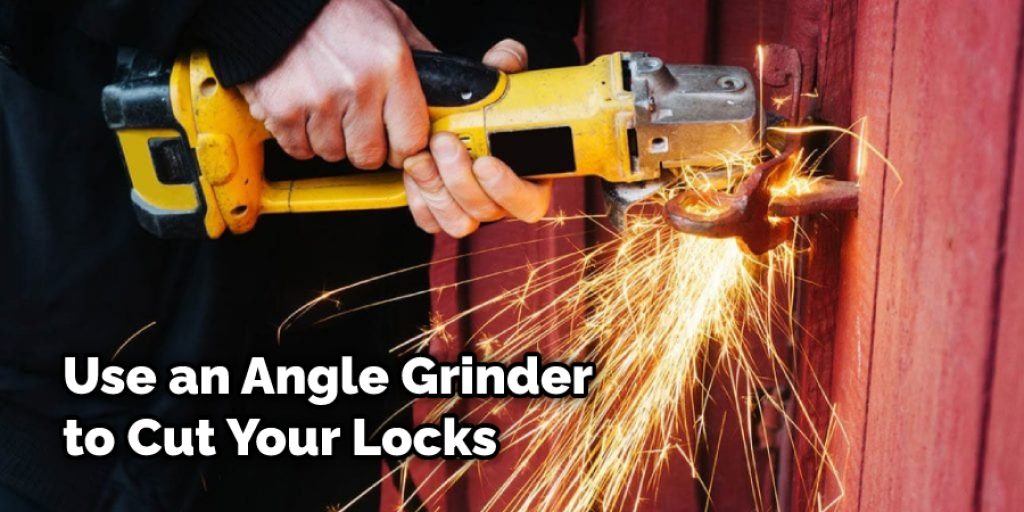 Use an Angle Grinder to Cut Your Locks