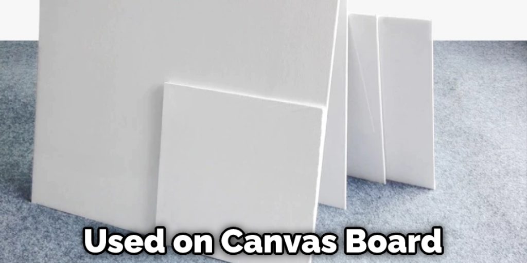 Used on Canvas Board