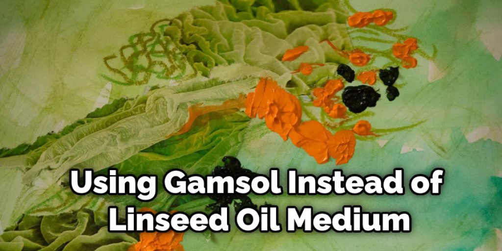 Using Gamsol Instead of Linseed Oil Medium