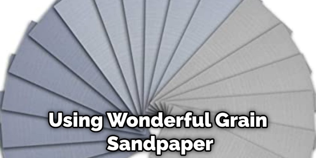Using Wonderful Grain Sandpaper