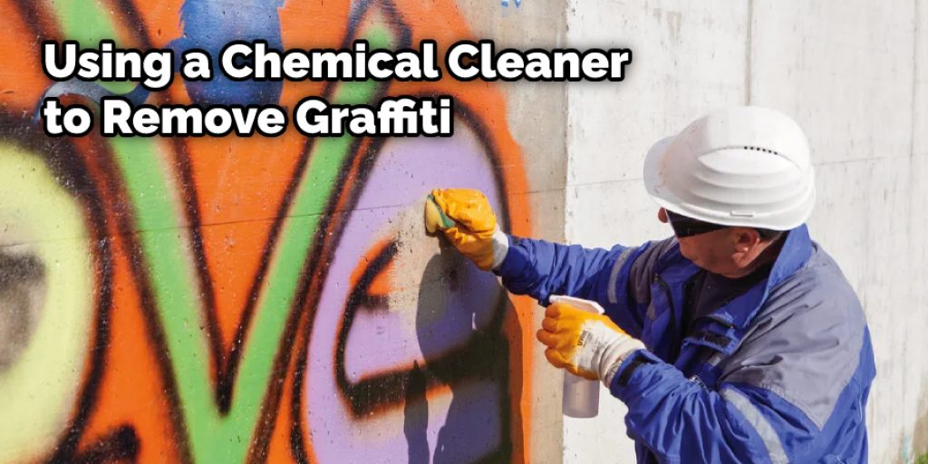 Using a Chemical Cleaner to Remove Graffiti