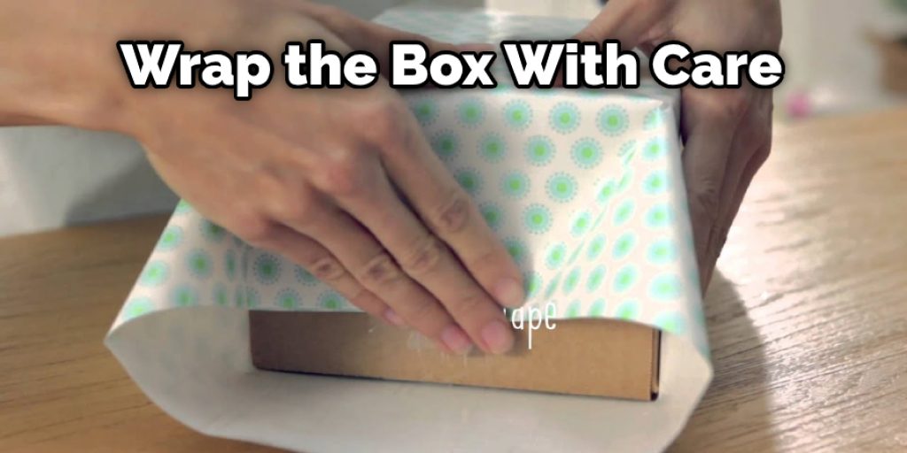 Warp the box wit care
