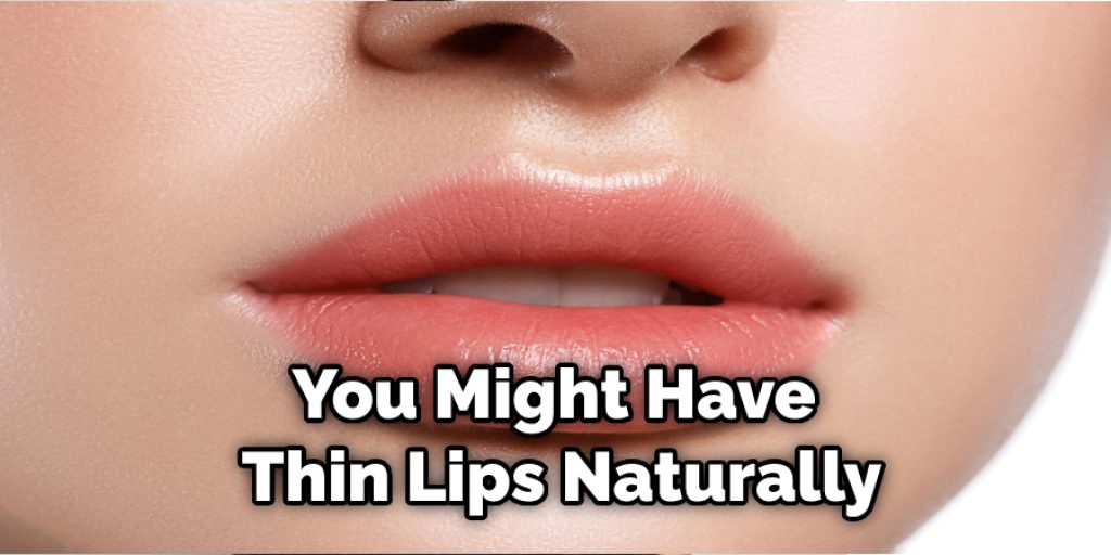 You Might Have Thin Lips Naturally