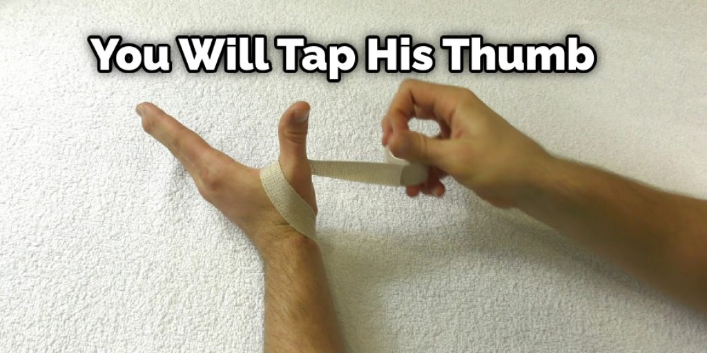 You Will Tap His Thumb