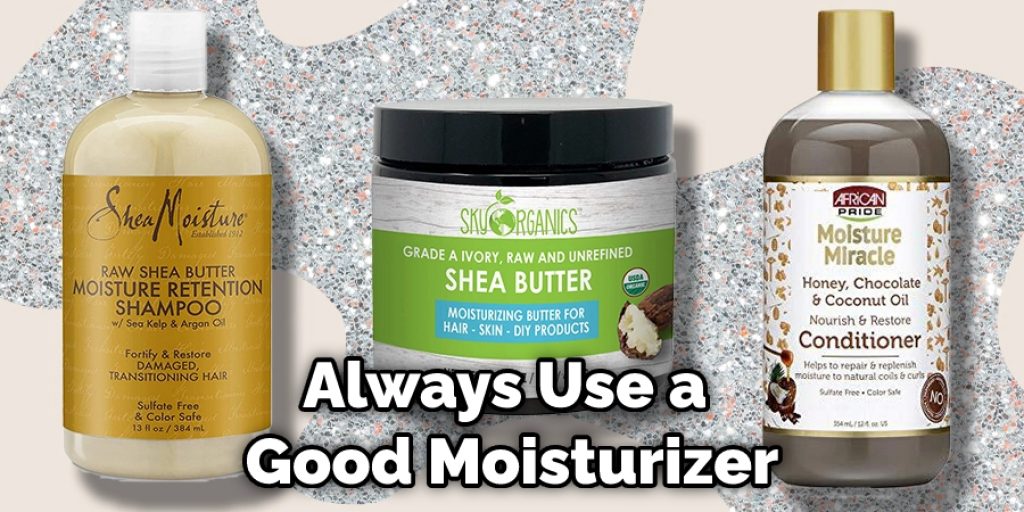 Always Use a Good Moisturizer