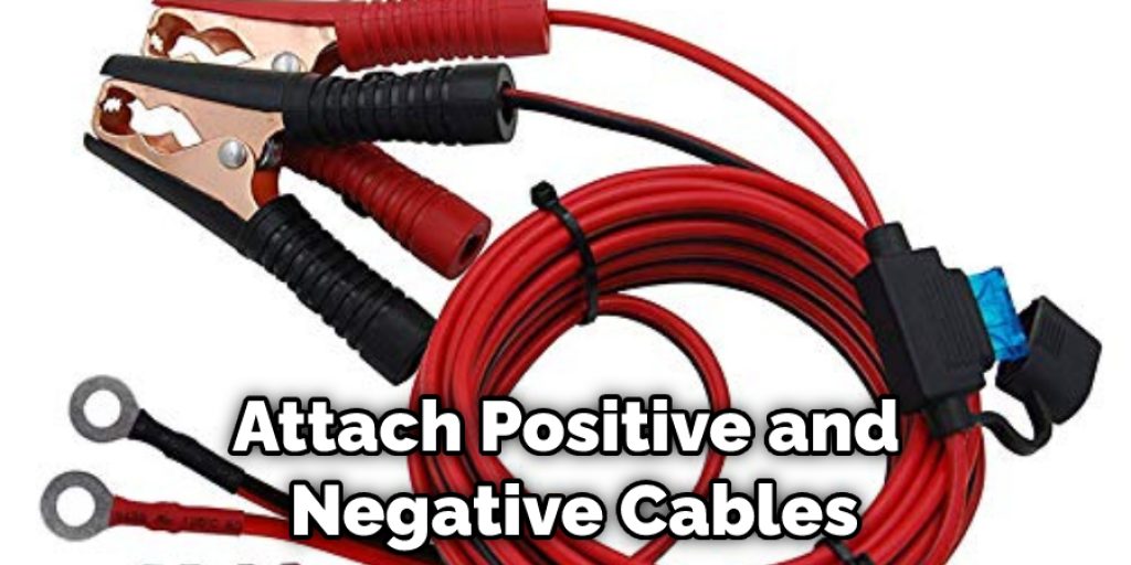 Attach Positive and Negative Cables