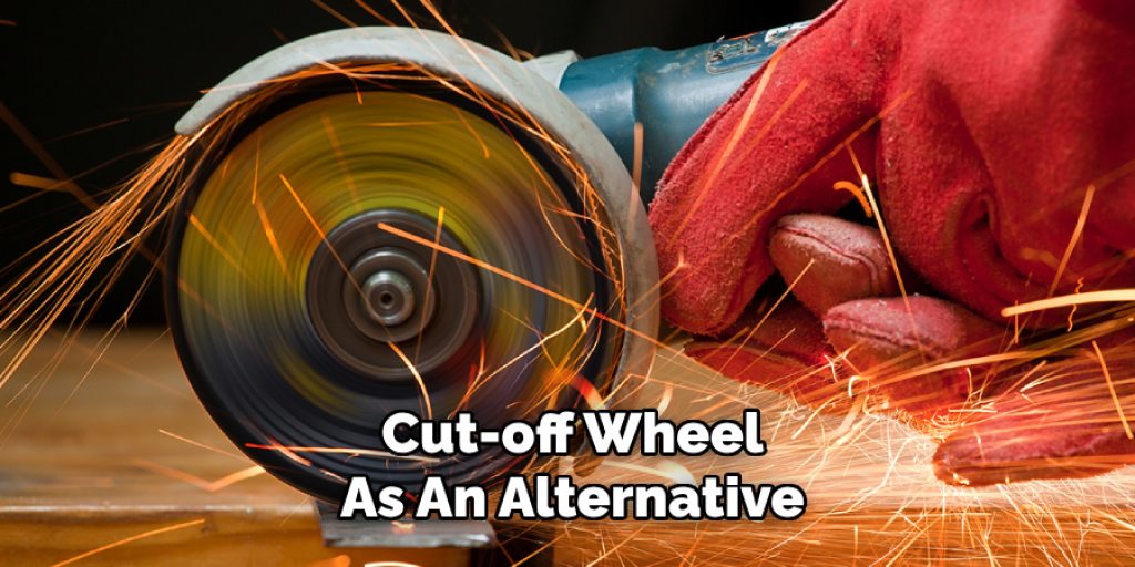 Cut-off Wheel
As An Alternative