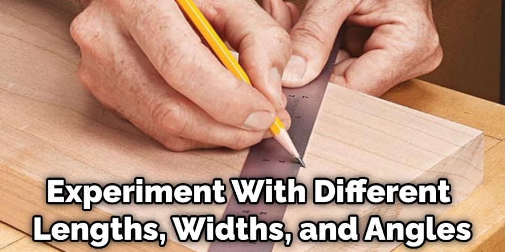 Experiment With Different Lengths, Widths, and Angles