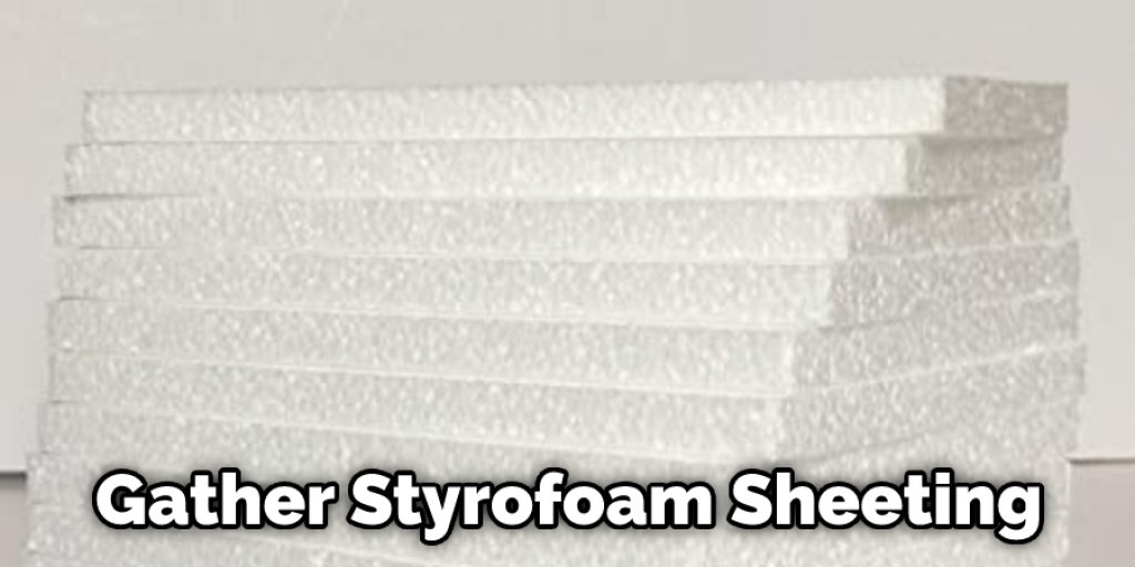 Gather Styrofoam Sheeting