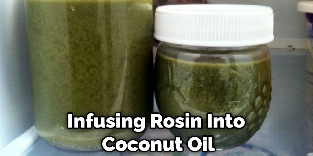 Infusing Rosin Into Coconut Oil