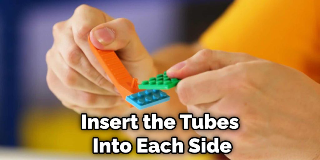 Insert the Tubes Into Each Side