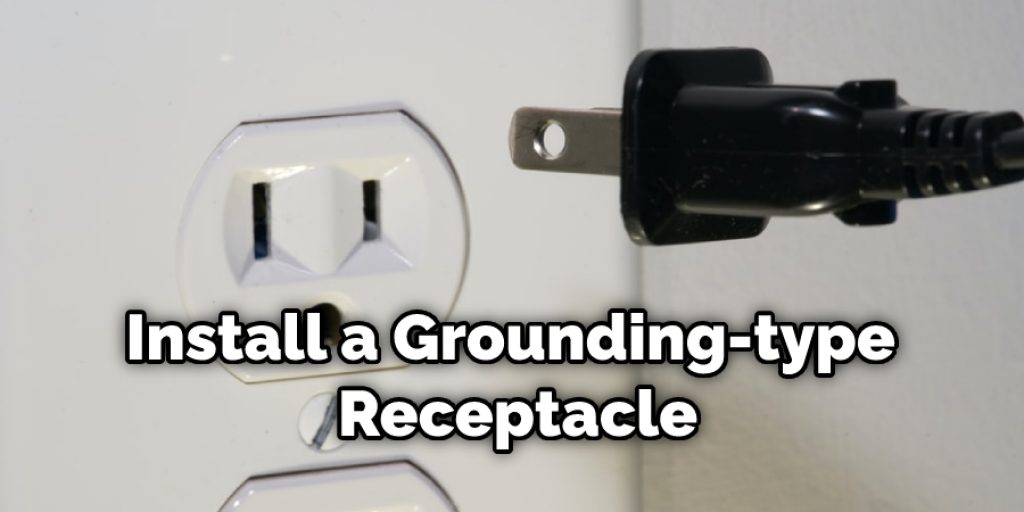 Install a Grounding-type Receptacle