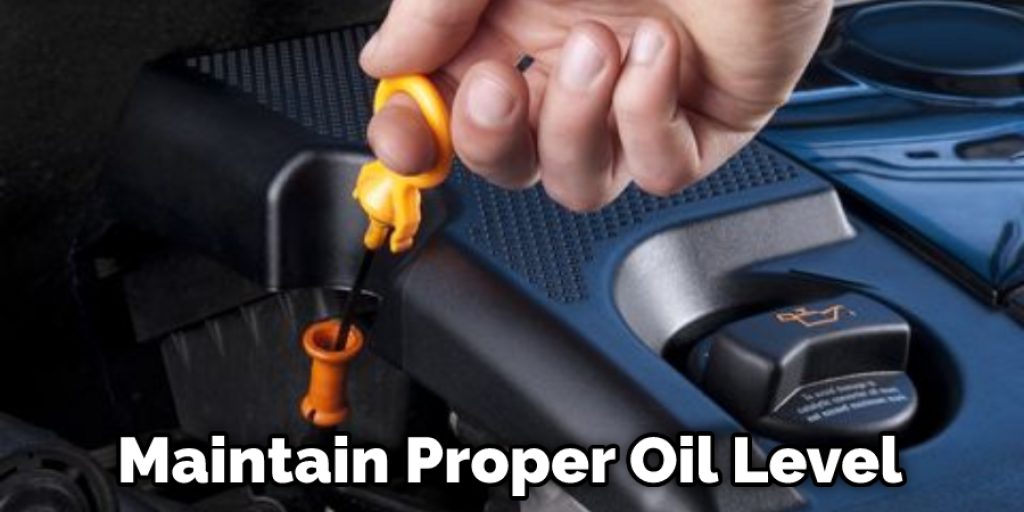 Maintain Proper Oil Level