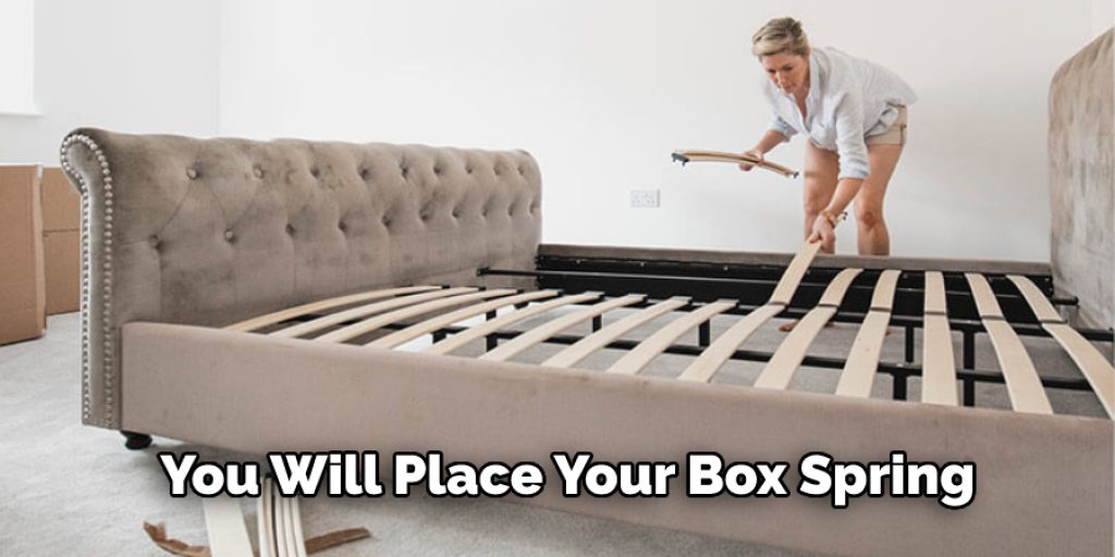  You Will Place Your Box Spring